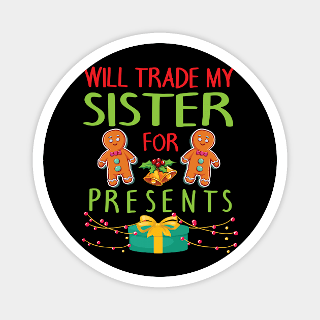 Will Trade My Sister For Presents Merry Christmas Xmas Day Magnet by bakhanh123